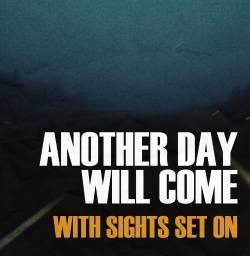 Another Day Will Come : With Sights Set On